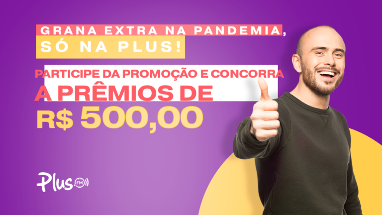 Promoção “Grana Extra na Pandemia, só na Plus!” sorteia prêmios de R$ 500,00 em Catarina